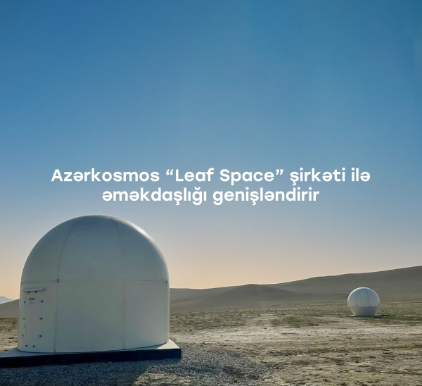 Azərkosmos İtaliyanın “Leaf Space” şirkəti ilə əməkdaşlığı genişləndirir