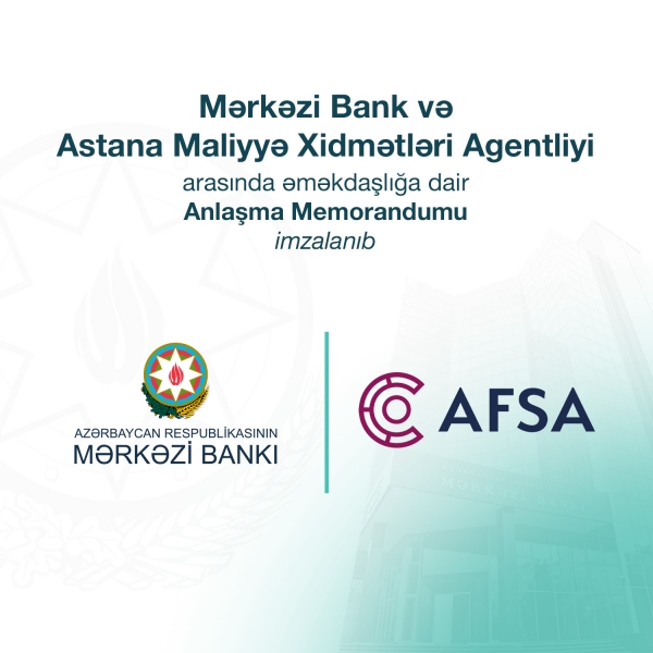 A Memorandum of Understanding on Cooperation Signed Between the Central Bank of Azerbaijan and the Astana Financial Services Agency